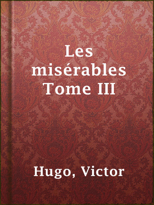 Title details for Les misérables Tome III by Victor Hugo - Available